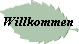 Willkommen