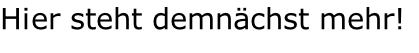 Hier steht demnächst mehr! 